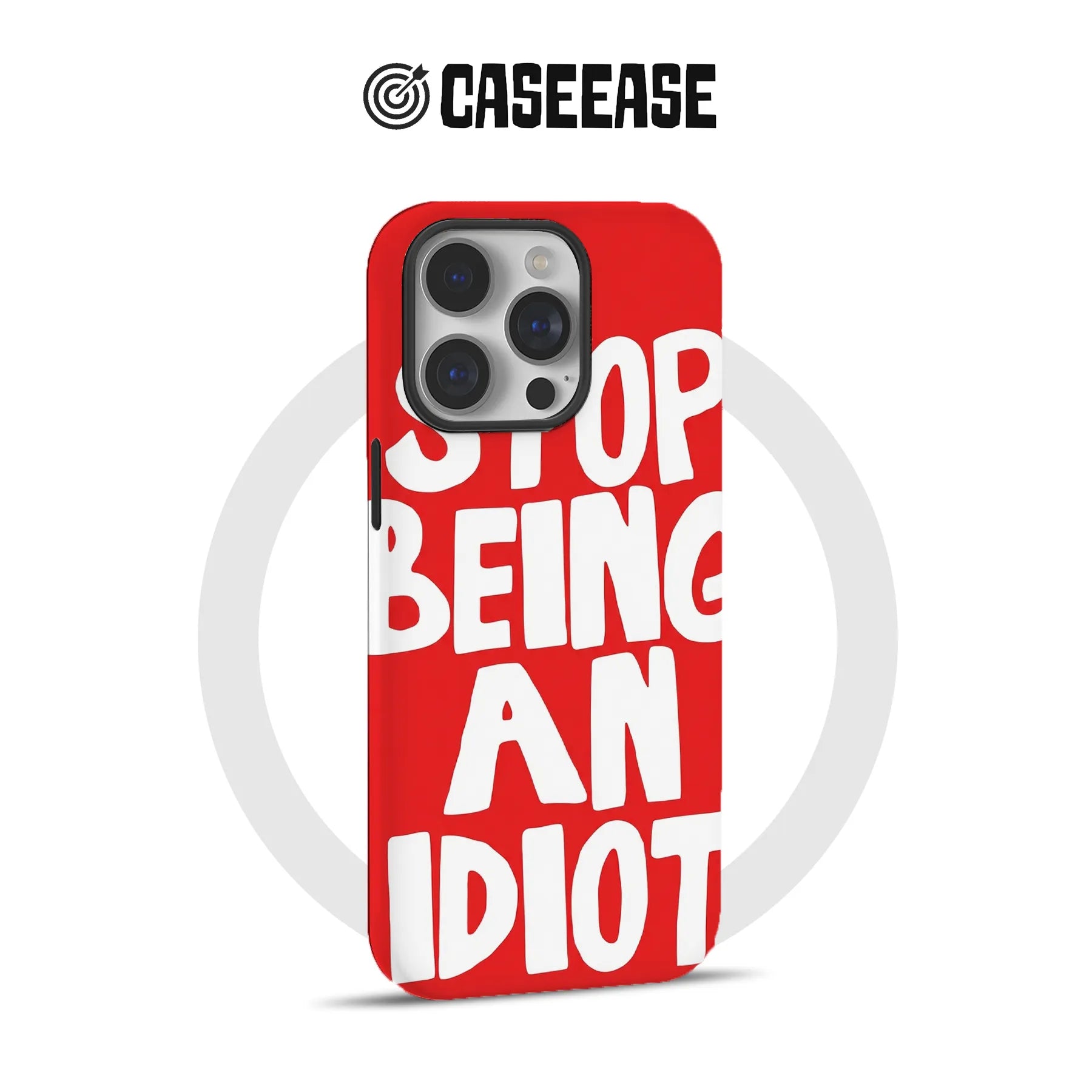 Stop Being an Idiot Phone Case – Eye-Catching Humor Design