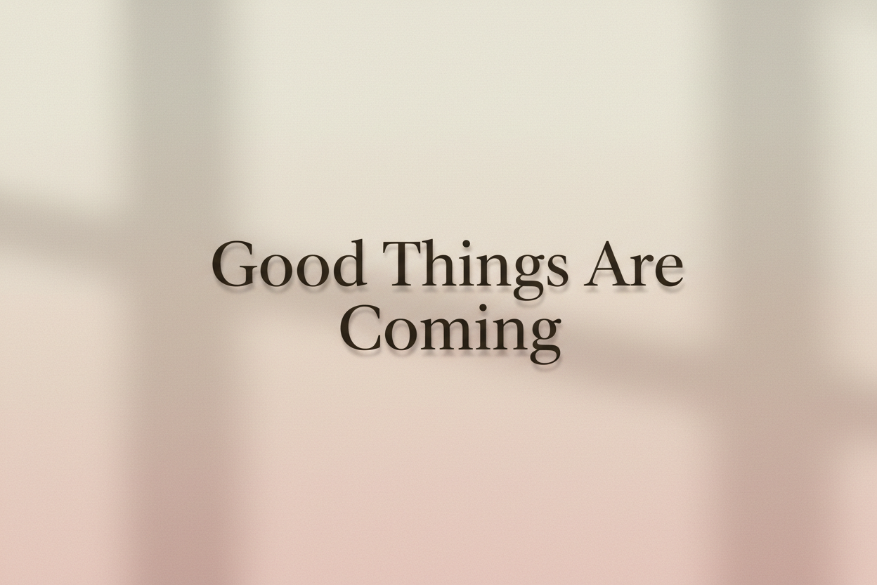 Why ‘good Things Are Coming’ Wallpapers Feel So Powerful