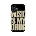 Music Is My Drug Phone Case – Bold Statement Design